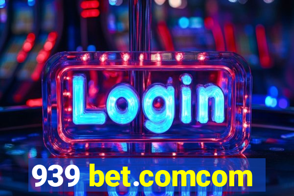 939 bet.comcom